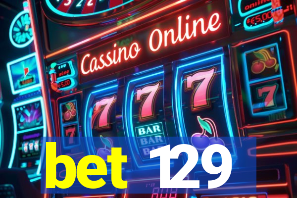 bet 129